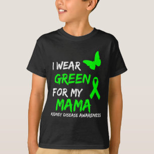 Kidney Disease I Wear Green For My Mama Ribbon T-Shirt