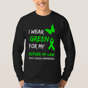 Kidney Disease I Wear Green For My Mother In Law R T-Shirt