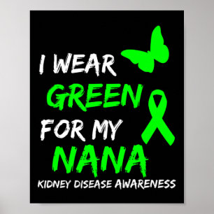 Kidney Disease I Wear Green For My Nana Ribbon  Poster
