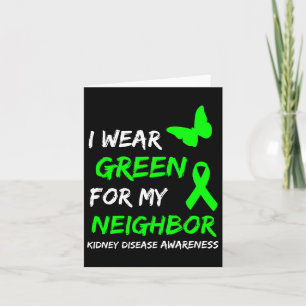 Kidney Disease I Wear Green For My Neighbour Ribbo Card