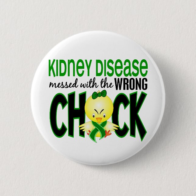 Kidney Disease Messed With The Wrong Chick 6 Cm Round Badge (Front)