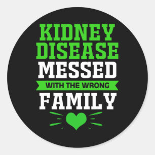 Kidney Disease Messed With The Wrong Family  Classic Round Sticker
