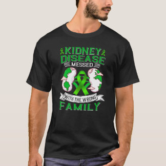 Kidney disease messed with the wrong family  T-Shirt