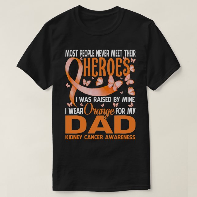 Kidney Disease My Heroes I Wear Orange For My Dad  T-Shirt (Design Front)