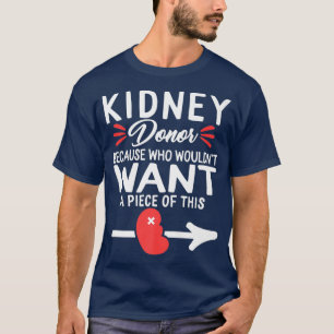 Kidney Donor Piece Of Organ Transplantation T-Shirt