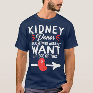 Kidney Donor Piece Of Organ Transplantation T-Shirt