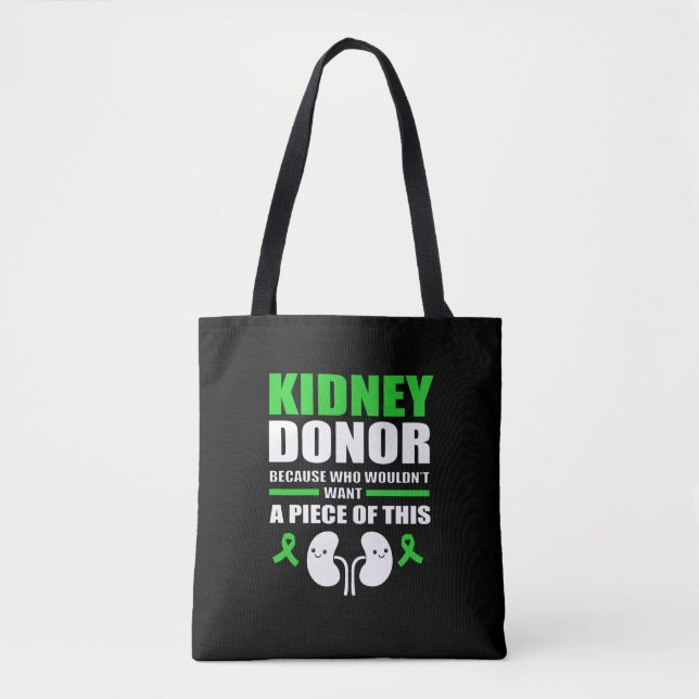 Kidney Donor Who Wouldnt Want A Piece Of This Tote Bag (Front)