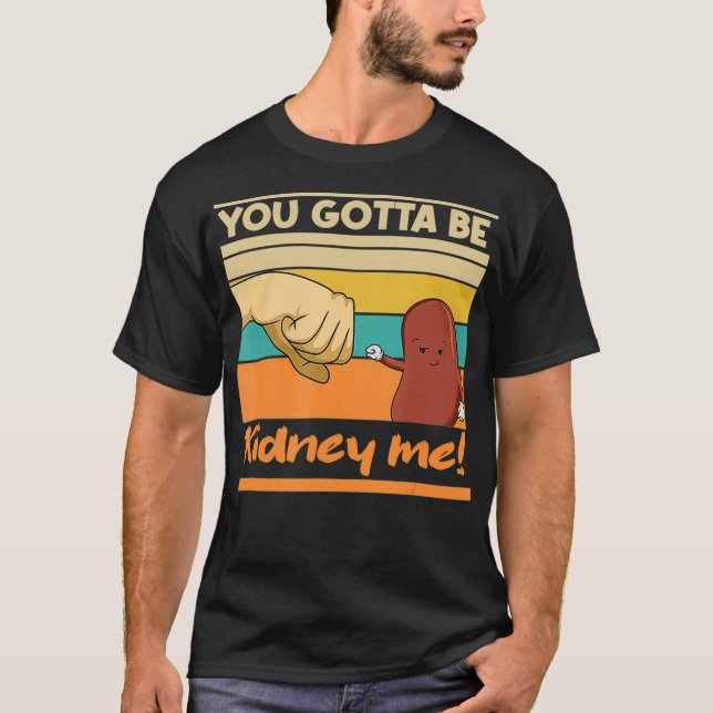 Kidney Funny Pun for a Kidney Donor  T-Shirt (Front)
