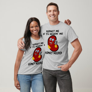 Kidney Me If Ya Hearin' Me for Light Shirts