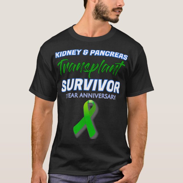 Kidney Pancreas Transplant 1 Year Anniversary Surv T-Shirt (Front)