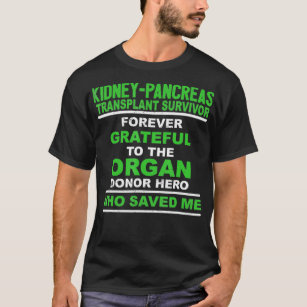 Kidney Pancreas Transplant Survivor Forever Gift T-Shirt