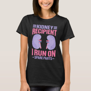 Kidney Recipient I Run On Spare Parts T-Shirt