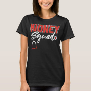 Kidney Squad Funny Nephrology Dialysis Occupation  T-Shirt