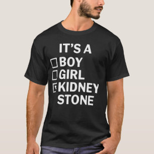 Kidney Stone It's Kidney Stone Funny Get Well Gift T-Shirt