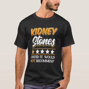 Kidney Stones Surgery Survivor Hated It Would Not T-Shirt