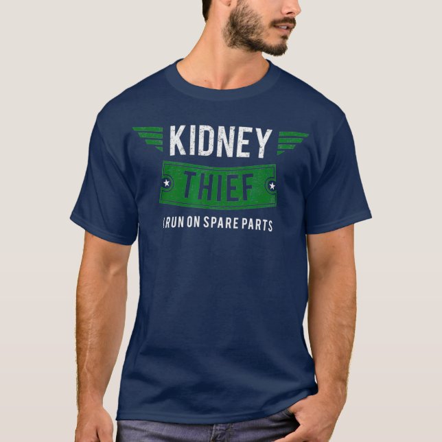 Kidney Theif I Run On Spare Parts Funny Gift T-Shirt (Front)