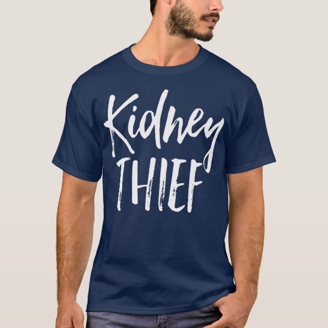 Kidney Thief  Organ Donor Funny Love in Cancer T-Shirt (Front)