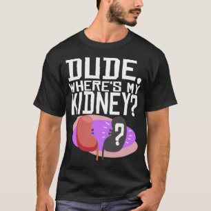 Kidney Transplant Donation Donor Funny Gift T-Shirt