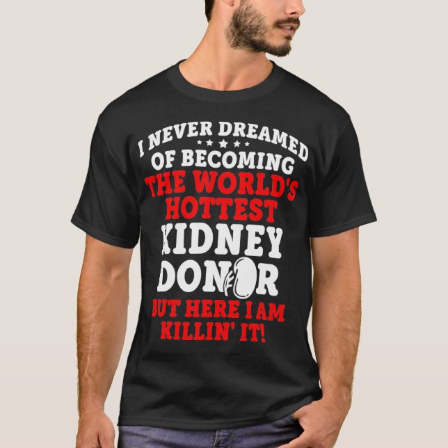 Kidney Transplant Donor Hottest Surgery G T-Shirt (Front)