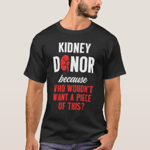 Kidney Transplant Donor Piece Surgery Recovery 2 T-Shirt