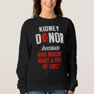 Kidney Transplant Donor Piece Surgery Recovery   Sweatshirt