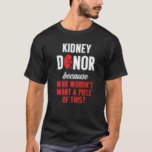 Kidney Transplant Donor Piece Surgery Recovery T-Shirt