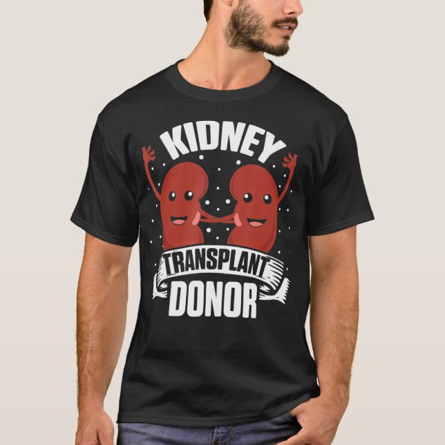 Kidney Transplant Donor Urine Meds Surgery Gifts T-Shirt (Front)