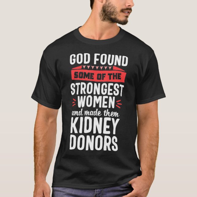 Kidney Transplant Proud Organ Donor God Found Gift T-Shirt (Front)