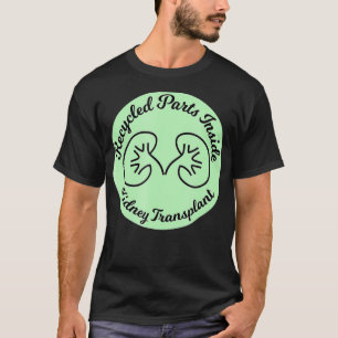Kidney Transplant Recycled Parts Inside  T-Shirt