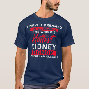 Kidney Transplant Renal Transplantation Donation T-Shirt