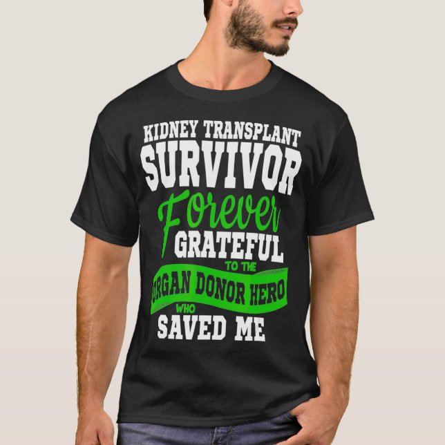 Kidney Transplant T  Organ Recipient Survivor Gift T-Shirt (Front)