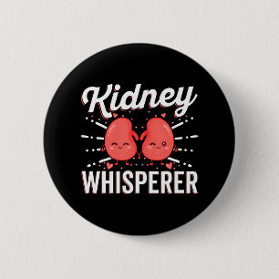Kidney Whisperer Funny Kidney Patient Dialysis 6 Cm Round Badge