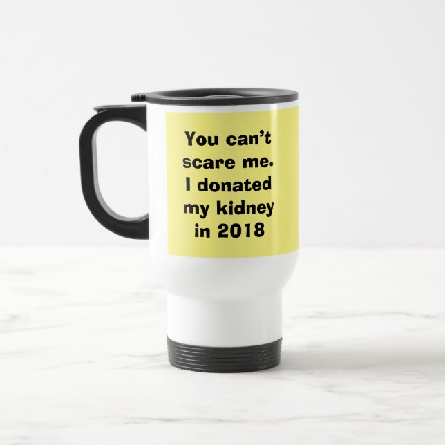 Kidneys, You can’t scare me, customise!, Travel Mug (Left)