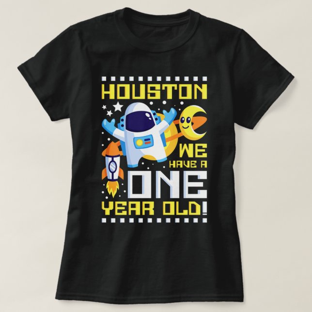 Kids 1st Birthday Houston We Have A One Year Old A T-Shirt (Design Front)