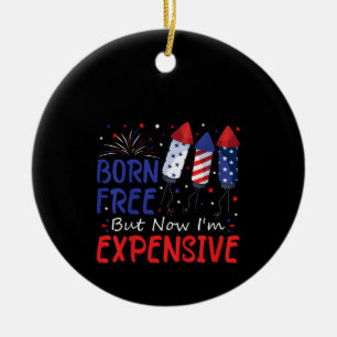 Kids 4th Of July Born Free But Now I'm Expensive T Ceramic Tree Decoration