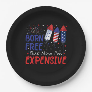 Kids 4th Of July Born Free But Now I'm Expensive T Paper Plate