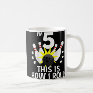 Kids 5 Year Old Bowling Birthday Party How I Roll Coffee Mug