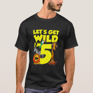 Kids 5 Years Old Gifts Let's Get Wild I'm 5th Birt T-Shirt