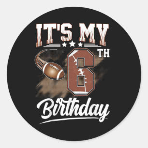 Kids 6 Year Old It's My 6th Birthday Football Them Classic Round Sticker