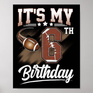 Kids 6 Year Old It's My 6th Birthday Football Them Poster