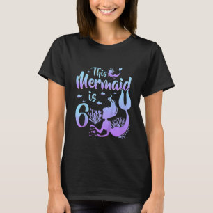 Kids 6 Year Old This Mermaid Is 6th Birthday Girl  T-Shirt