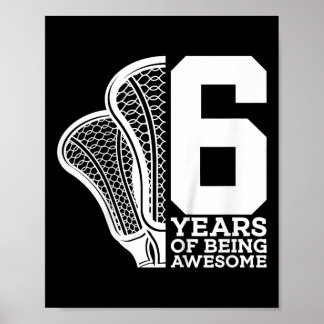 Kids 6 Years Of Being Awesome Lacrosse 6th Birthda Poster