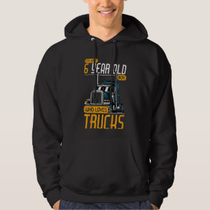 Kids 6 Years Old Boy Who Loves Trucks Trucker 6th Hoodie
