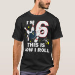 Kids 6Th Birthday Bowling I'M 6 This Is How I Roll T-Shirt<br><div class="desc">Kids 6Th Birthday Bowling I'M 6 This Is How I Roll</div>