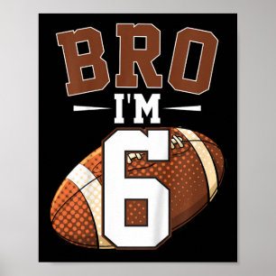 Kids 6th Birthday Football Player Bro I'm 6 Years  Poster