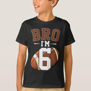 Kids 6th Birthday Football Player Bro I'm 6 Years T-Shirt