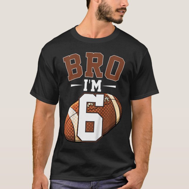Kids 6th Birthday Football Player Bro I'm 6 Years  T-Shirt (Front)