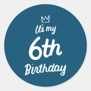 Kids 6th Birthday Its My 6th Birthday 6 Year Old Classic Round Sticker