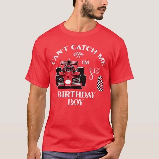 Kids 6th Birthday Race Bday Boy Cant Catch Me Im 6 T-Shirt (Front)