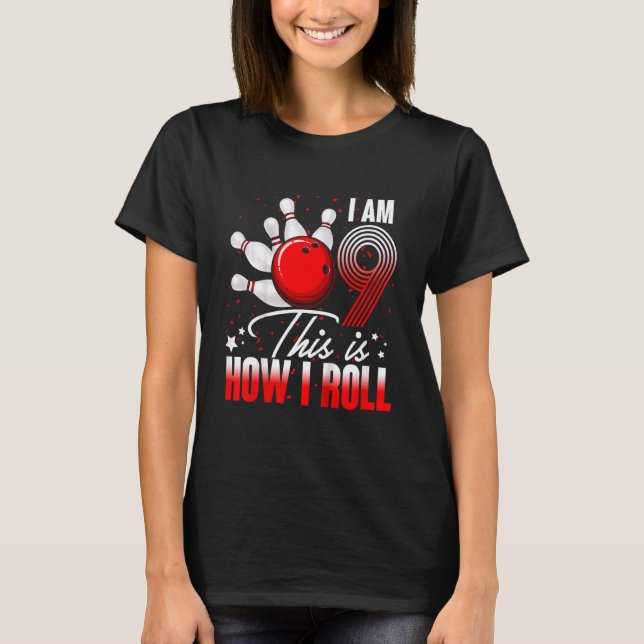 Kids 9 Year Old Bowling Birthday Party   How I Rol T-Shirt (Front)